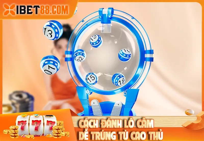 Cách đánh lô câm dễ trúng từ cao thủ