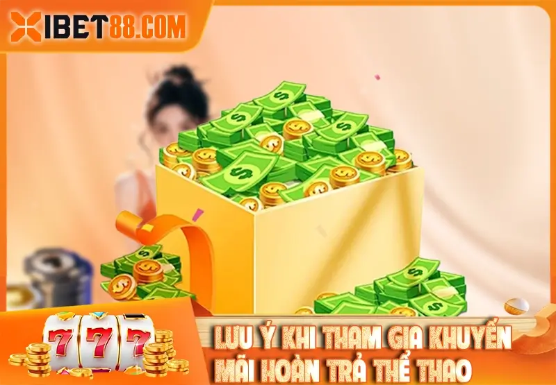 Lưu ý cần nắm khi tham gia khuyến mãi hoàn trả thể thao